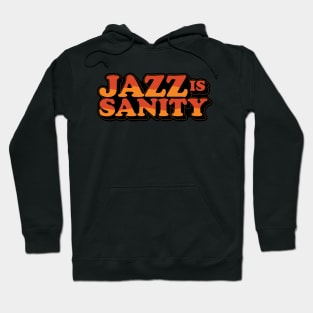 Jazz is Sanity Hoodie